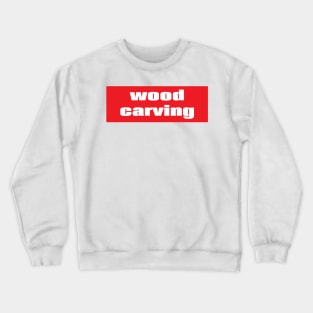 Wood Carving Crewneck Sweatshirt